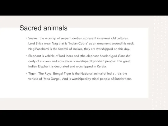 Sacred animals Snake : the worship of serpent deities is present in