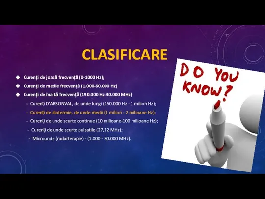 CLASIFICARE Curenți de joasă frecvență (0-1000 Hz); Curenți de medie frecvență (1.000-60.000