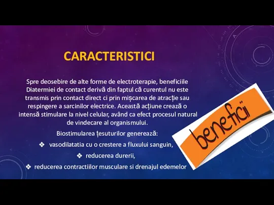 CARACTERISTICI Spre deosebire de alte forme de electroterapie, beneficiile Diatermiei de contact