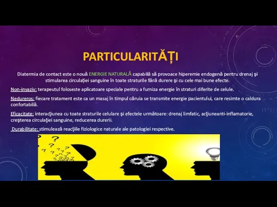 PARTICULARITĂȚI Diatermia de contact este o nouă ENERGIE NATURALĂ capabilă să provoace