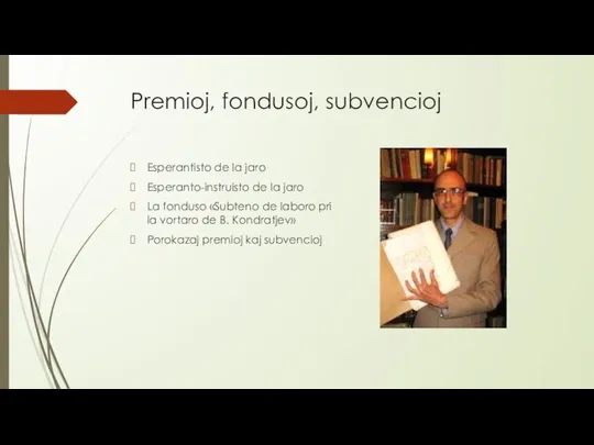 Premioj, fondusoj, subvencioj Esperantisto de la jaro Esperanto-instruisto de la jaro La