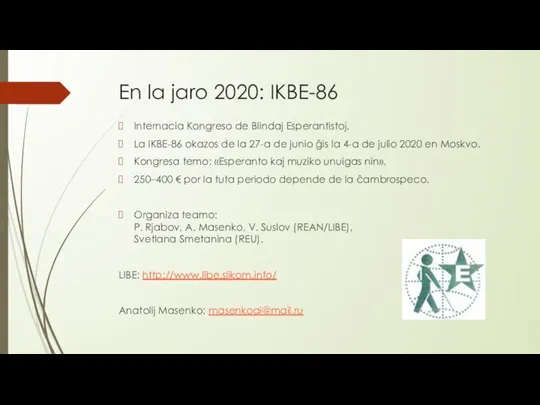 En la jaro 2020: IKBE-86 Internacia Kongreso de Blindaj Esperantistoj. La IKBE-86