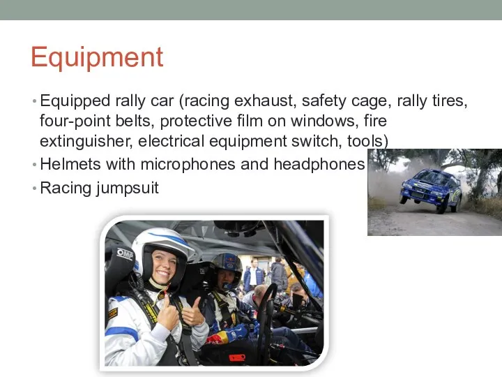 Equipment Equipped rally car (racing exhaust, safety cage, rally tires, four-point belts,