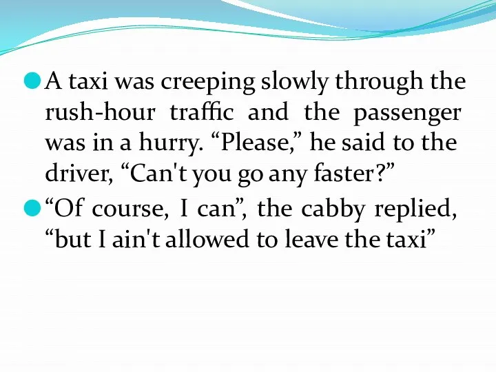 A taxi was creeping slowly through the rush-hour traffic and the passenger