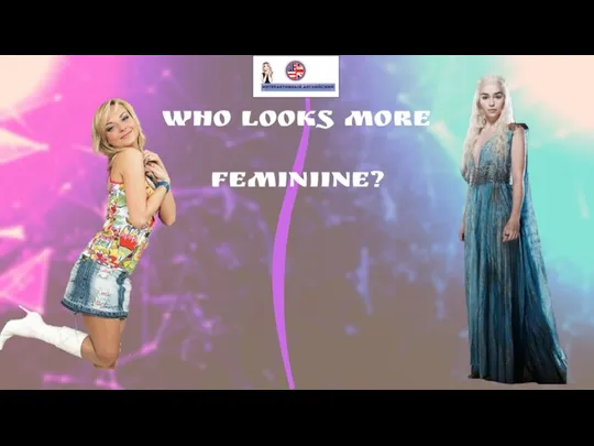 Who looks more feminiine?