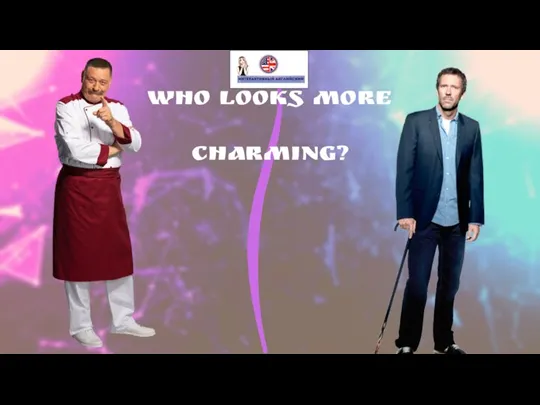 Who looks more charming?