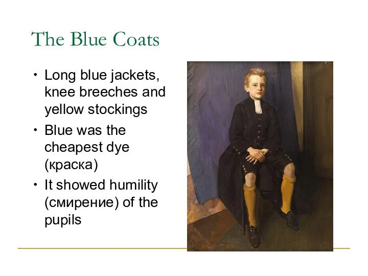 The Blue Coats Long blue jackets, knee breeches and yellow stockings Blue