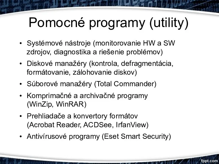 Pomocné programy (utility) Systémové nástroje (monitorovanie HW a SW zdrojov, diagnostika a