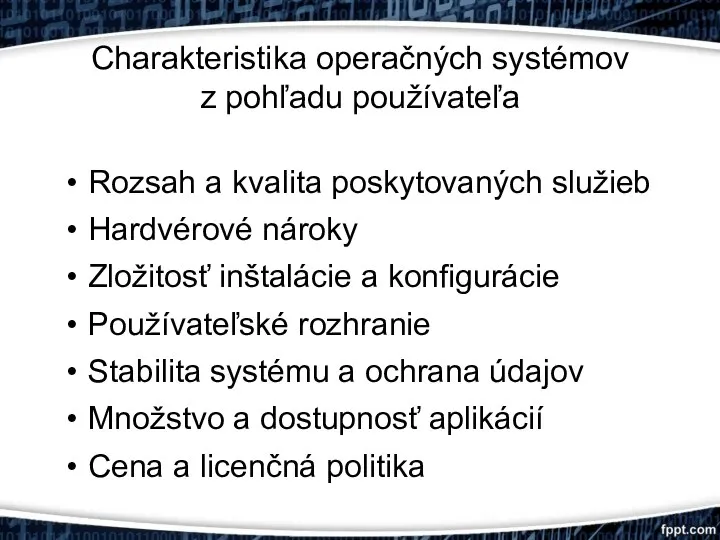 Charakteristika operačných systémov z pohľadu používateľa Rozsah a kvalita poskytovaných služieb Hardvérové