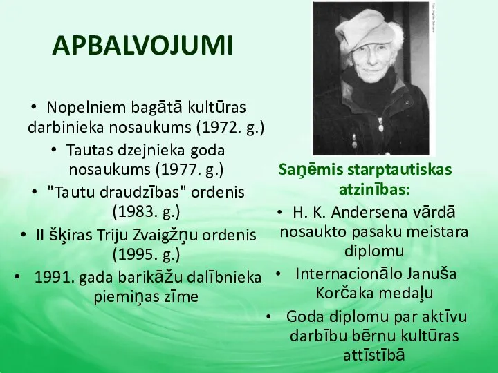 APBALVOJUMI Nopelniem bagātā kultūras darbinieka nosaukums (1972. g.) Tautas dzejnieka goda nosaukums