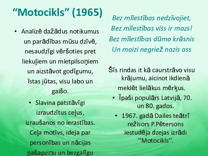 “Motocikls” (1965) Analizē dažādus notikumus un parādības mūsu dzīvē, nesaudzīgi vēršoties pret