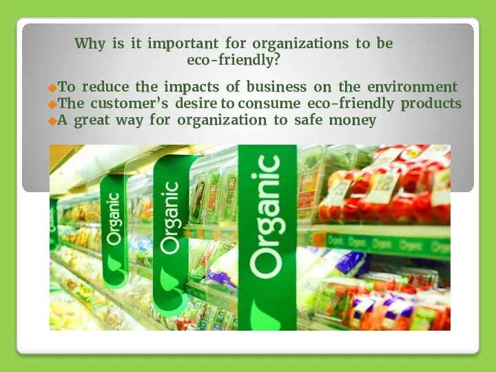Why is it important for organizations to be eco-friendly? To reduce the