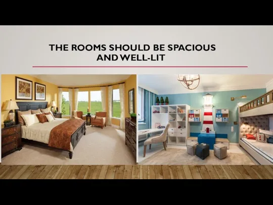 THE ROOMS SHOULD BE SPACIOUS AND WELL-LIT