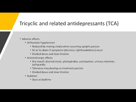Tricyclic and related antidepressants (TCA) Adverse effects Orthostatic hypotension Reduced by moving