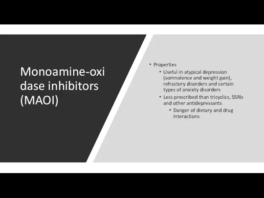 Monoamine-oxidase inhibitors (MAOI) Properties Useful in atypical depression (somnolence and weight gain),