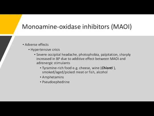 Monoamine-oxidase inhibitors (MAOI) Adverse effects Hypertensive crisis Severe occipital headache, photophobia, palpitation,