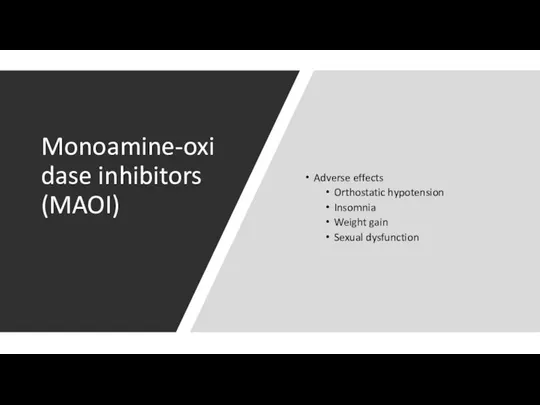 Monoamine-oxidase inhibitors (MAOI) Adverse effects Orthostatic hypotension Insomnia Weight gain Sexual dysfunction