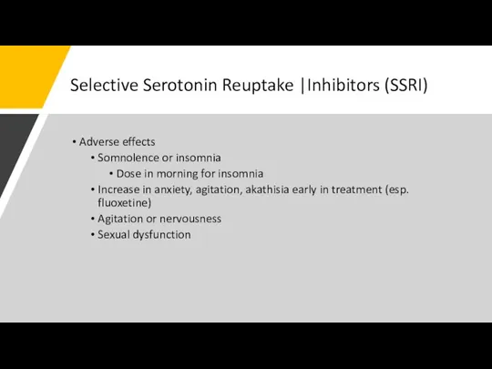 Selective Serotonin Reuptake |Inhibitors (SSRI) Adverse effects Somnolence or insomnia Dose in