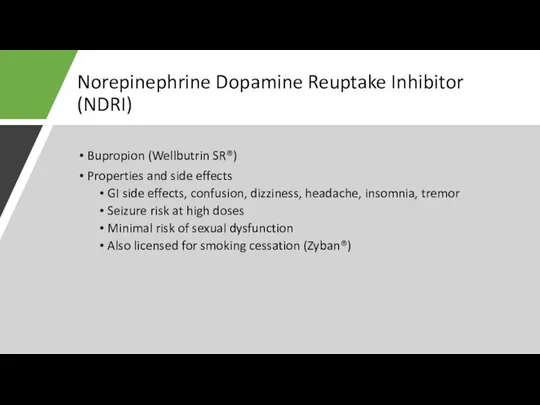 Norepinephrine Dopamine Reuptake Inhibitor (NDRI) Bupropion (Wellbutrin SR®) Properties and side effects