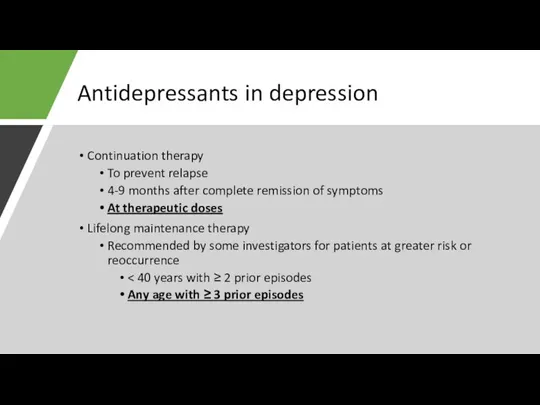 Antidepressants in depression Continuation therapy To prevent relapse 4-9 months after complete