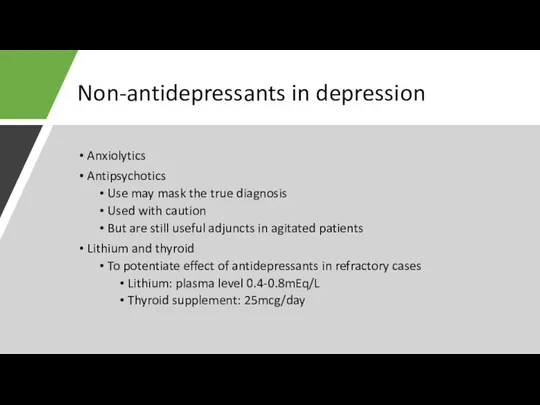 Non-antidepressants in depression Anxiolytics Antipsychotics Use may mask the true diagnosis Used