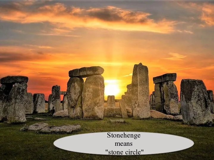 Stonehenge means "stone circle"