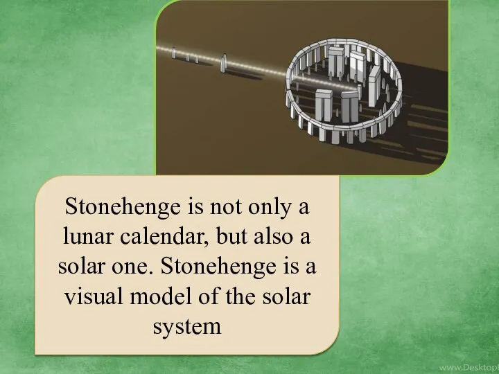 Stonehenge is not only a lunar calendar, but also a solar one.