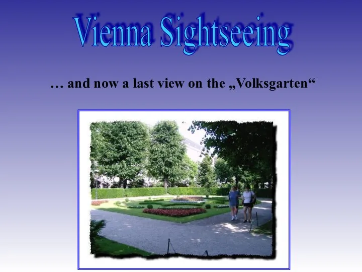 Vienna Sightseeing … and now a last view on the „Volksgarten“