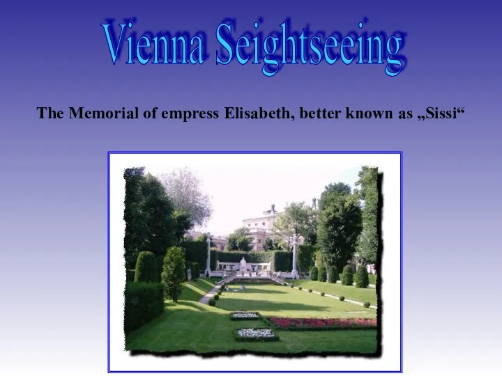 Vienna Seightseeing The Memorial of empress Elisabeth, better known as „Sissi“