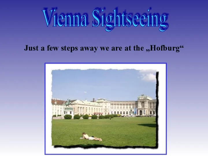 Vienna Sightseeing Just a few steps away we are at the „Hofburg“