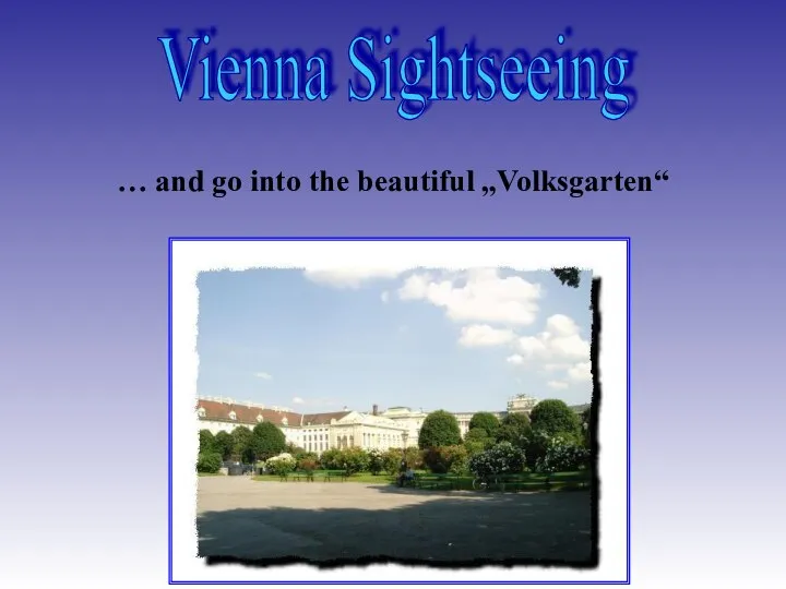 Vienna Sightseeing … and go into the beautiful „Volksgarten“