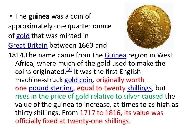 The guinea was a coin of approximately one quarter ounce of gold