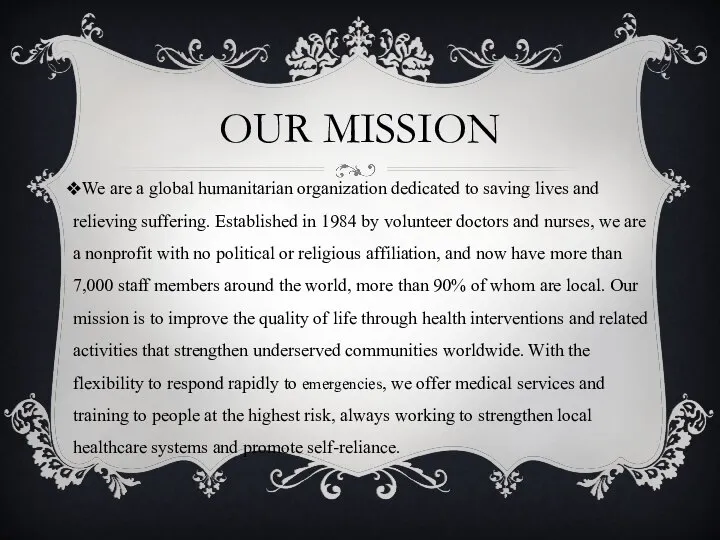 OUR MISSION We are a global humanitarian organization dedicated to saving lives