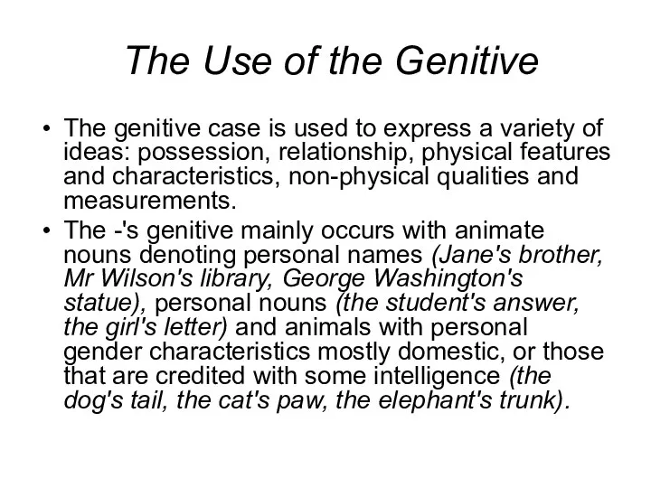 The Use of the Genitive The genitive case is used to express