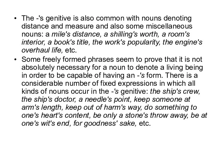 The -'s genitive is also common with nouns denoting distance and measure