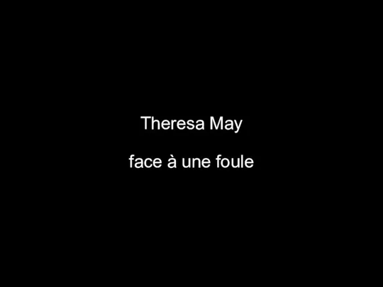 Theresa May face à une foule