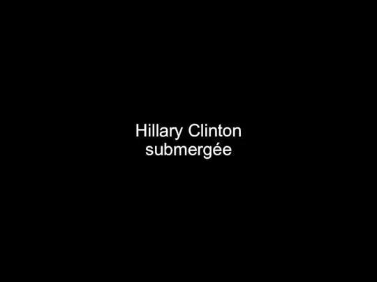 Hillary Clinton submergée