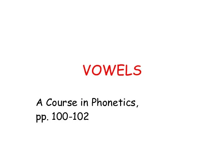 VOWELS A Course in Phonetics, pp. 100-102