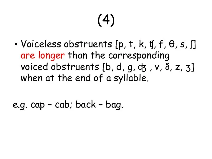 (4) Voiceless obstruents [p, t, k, ʧ, f, θ, s, ʃ] are