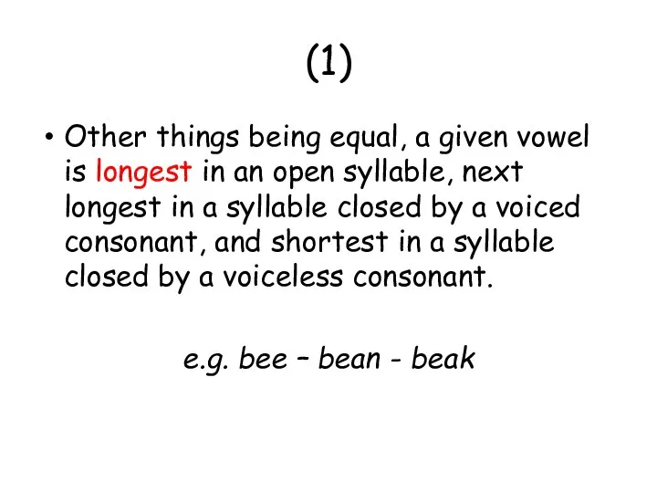 (1) Other things being equal, a given vowel is longest in an