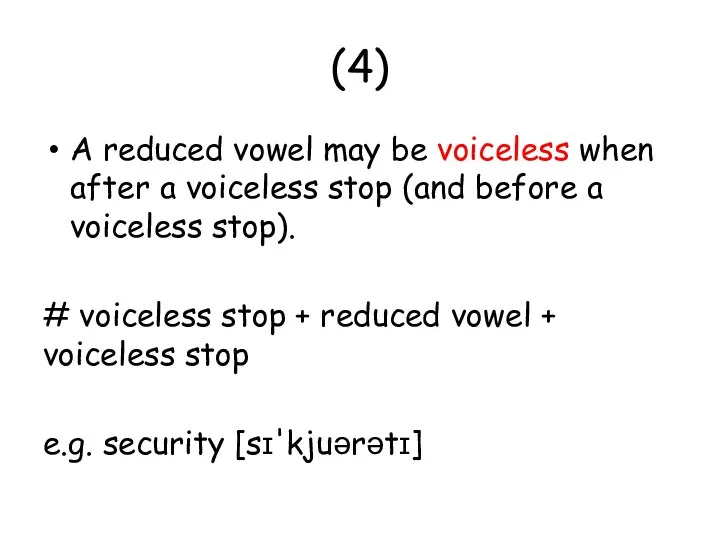 (4) A reduced vowel may be voiceless when after a voiceless stop