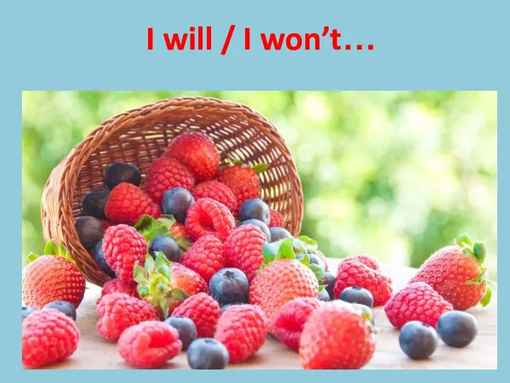 I will / I won’t…