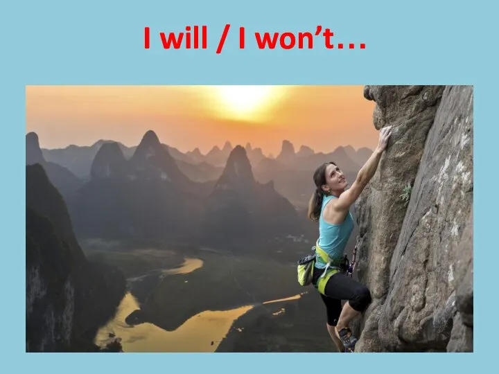 I will / I won’t…