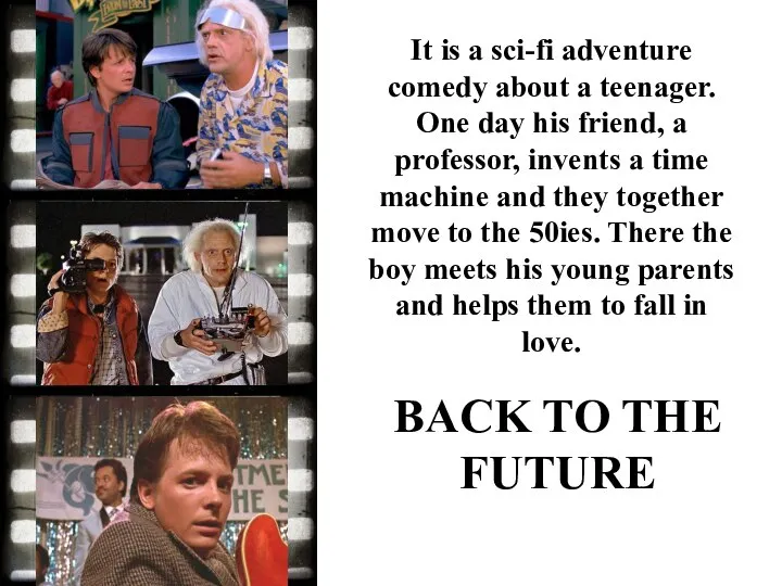It is a sci-fi adventure comedy about a teenager. One day his