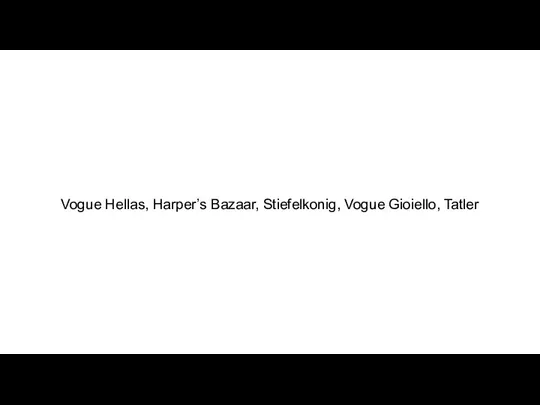 Vogue Hellas, Harper’s Bazaar, Stiefelkonig, Vogue Gioiello, Tatler