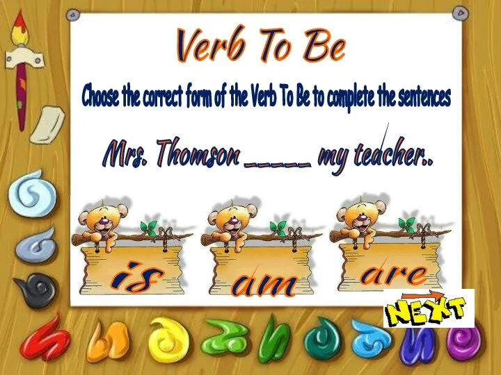 Verb To Be is am are Choose the correct form of the