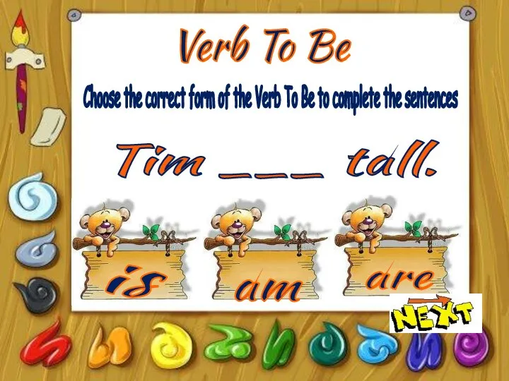 Verb To Be is am are Choose the correct form of the