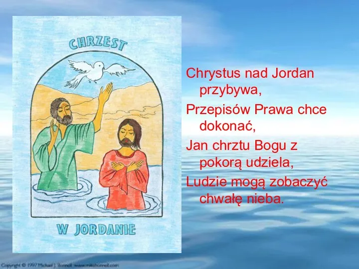 Chrystus nad Jordan przybywa, Przepisów Prawa chce dokonać, Jan chrztu Bogu z