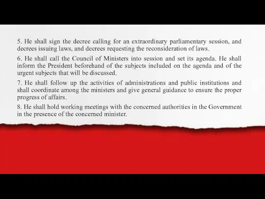 5. He shall sign the decree calling for an extraordinary parliamentary session,