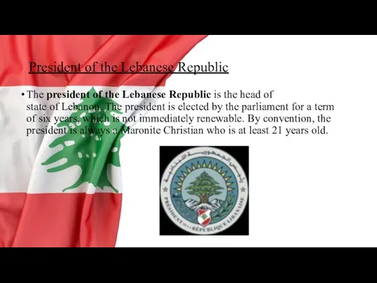 President of the Lebanese Republic The president of the Lebanese Republic is